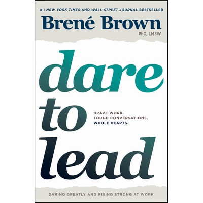 Dare to Lead (Brave Work. Tough Conversations. Whole Hearts.)