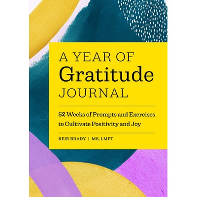 A Year of Gratitude Journal (52 Weeks of Prompts and Exercises to Cultivate