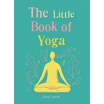 The Little Book of Yoga (Harness the ancient practice to boost your health