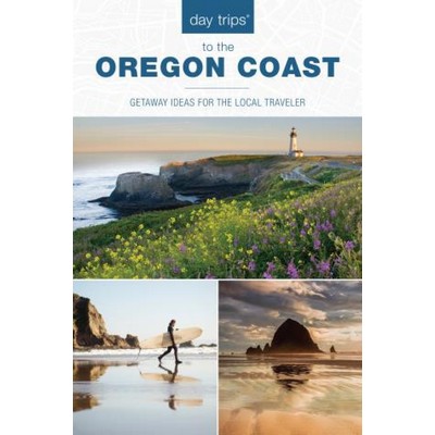 Day Trips® to the Oregon Coast (Getaway Ideas for the Local Traveler)