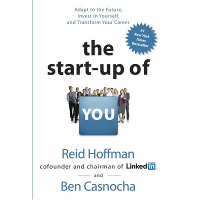 The Startup of You (Revised and Updated) (Adapt, Take Risks, Grow Your Netw