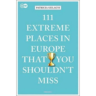 111 Extreme Places in Europe That You Shouldn't Miss