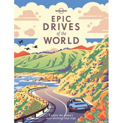 Lonely Planet Epic Drives of the World