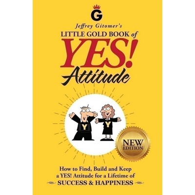 Jeffrey Gitomer's Little Gold Book of YES! Attitude: New Edition, Updated &