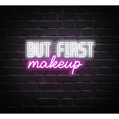 But First Makeup Neon Sign