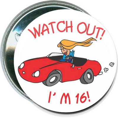 Birthday - Watch Out! I'm 16 - 2 1/4 Inch Round Button