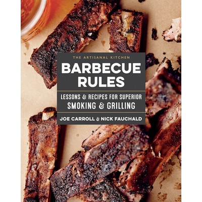 The Artisanal Kitchen: Barbecue Rules (Lessons and Recipes for Superior Smo