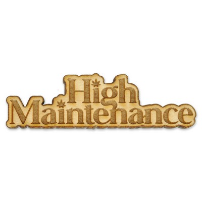 High Maintenance Wood Pin