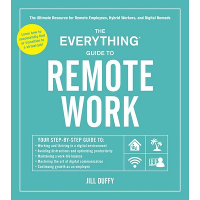 The Everything Guide to Remote Work (The Ultimate Resource for Remote Emplo