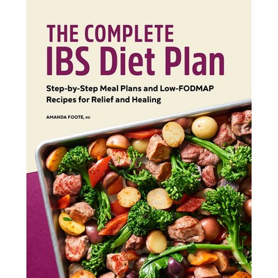 The Complete IBS Diet Plan (Step-by-Step Meal Plans and Low-FODMAP Recipes