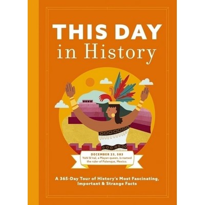 This Day in History (A 365-Day Tour of History's Most Fascinating, Importan