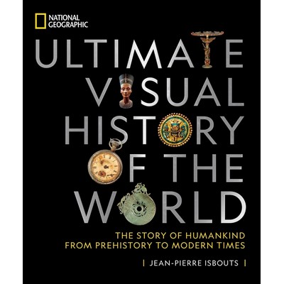 National Geographic Ultimate Visual History of the World (The Story of Huma