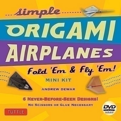 Simple Origami Airplanes Mini Kit (Fold 'Em & Fly 'Em!: Kit with Origami Bo