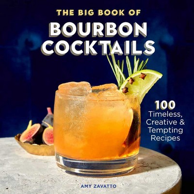 The Big Book of Bourbon Cocktails (100 Timeless, Creative & Tempting Recipe