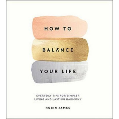 How To Balance Your Life (Everyday Tips for Simpler Living and Lasting Harm