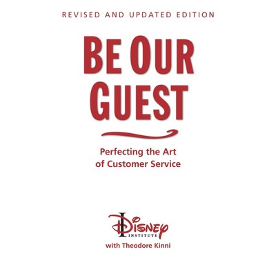 Be Our Guest-Revised and Updated Edition (Perfecting the Art of Customer Se