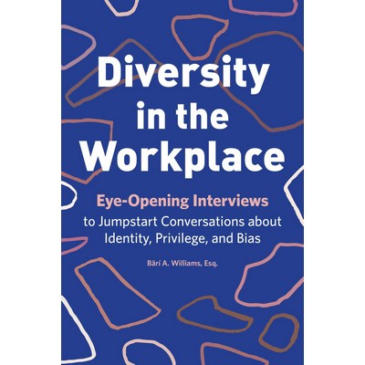 Diversity in the Workplace (Eye-Opening Interviews to Jumpstart Conversatio