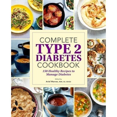 Complete Type 2 Diabetes Cookbook (150 Healthy Recipes to Manage Diabetes)