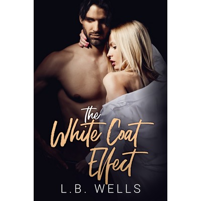 The White Coat Effect by L.B. Wells