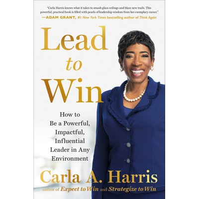 Lead to Win (How to Be a Powerful, Impactful, Influential Leader in Any Env