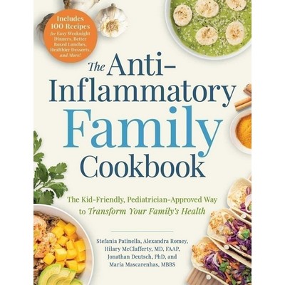 The Anti-Inflammatory Family Cookbook (The Kid-Friendly, Pediatrician-Appro