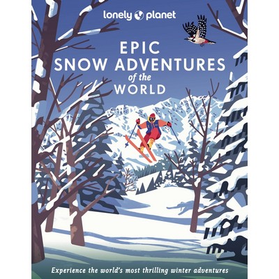 Lonely Planet Epic Snow Adventures of the World