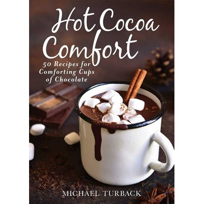 Hot Cocoa Comfort (50 Recipes for Comforting Cups of Chocolate)