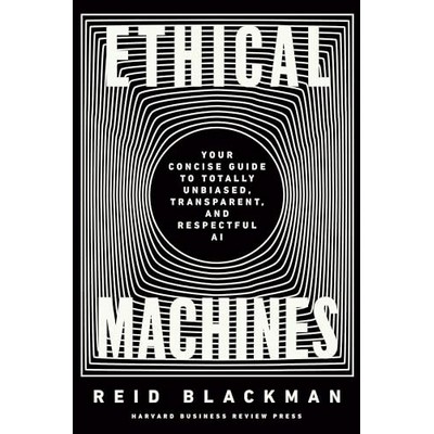 Ethical Machines (Your Concise Guide to Totally Unbiased, Transparent, and