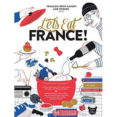 Let's Eat France! (1,250 specialty foods, 375 iconic recipes, 350 topics, 2