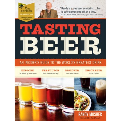 Tasting Beer, 2nd Edition (An Insider's Guide to the World's Greatest Drink