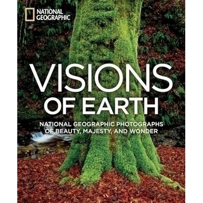 Visions of Earth (National Geographic Photographs of Beauty, Majesty, and W