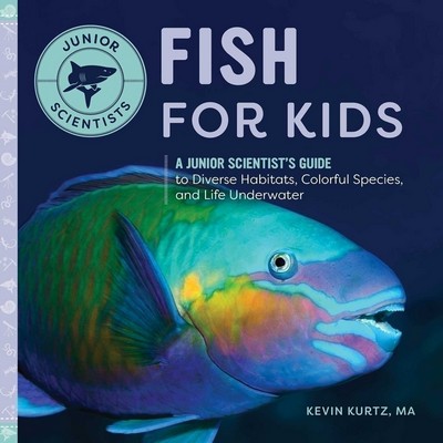 Fish for Kids (A Junior Scientist's Guide to Diverse Habitats, Colorful Spe