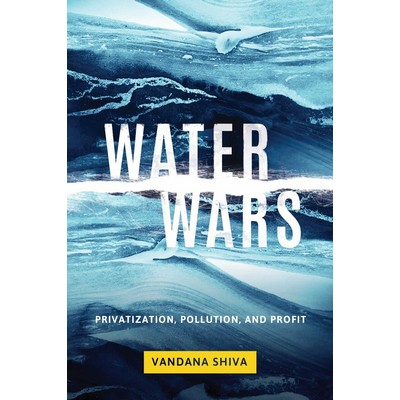 Water Wars (Privatization, Pollution, and Profit)