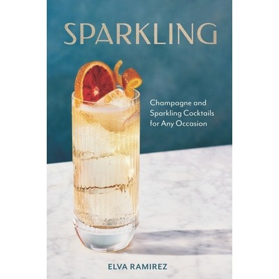 Sparkling (Champagne and Sparkling Cocktails for Any Occasion)