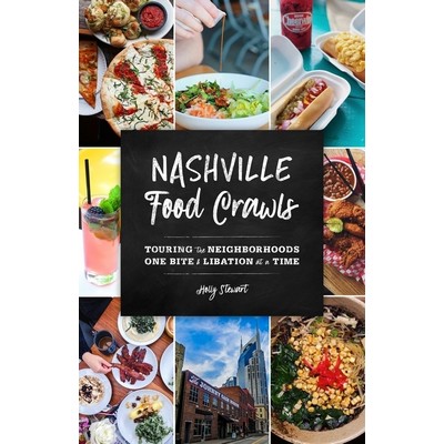 Nashville Food Crawls (Touring the Neighborhoods One Bite and Libation at a