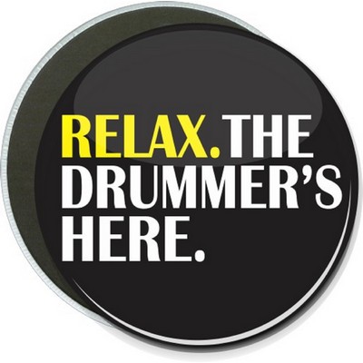 Music - Relax, The Drummer's Here - 6 Inch Round Button