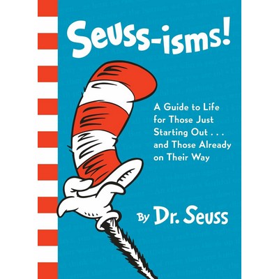 Seuss-isms! A Guide to Life for Those Just Starting Out...and Those Already