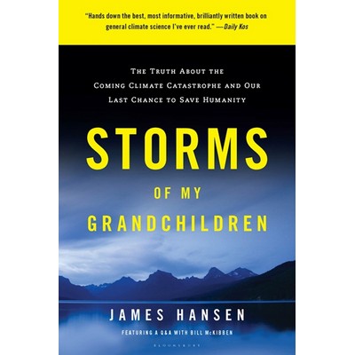 Storms of My Grandchildren (The Truth about the Coming Climate Catastrophe