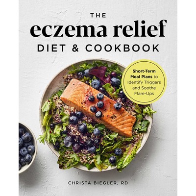 The Eczema Relief Diet & Cookbook (Short-Term Meal Plans to Identify Trigge