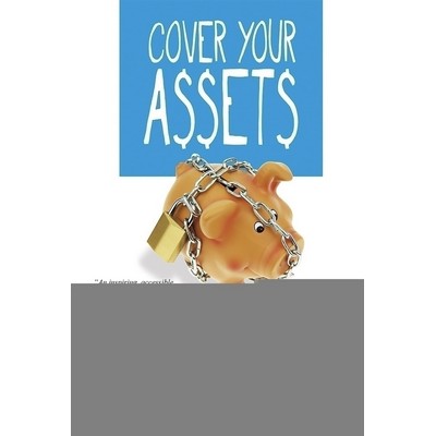 Cover Your Assets (The Teens' Guide to Protecting Their Money and Their Stu