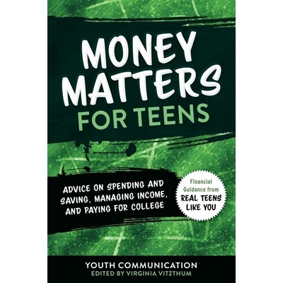 Money Matters for Teens (Advice on Spending and Saving, Managing Income, an