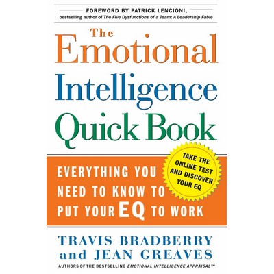 The Emotional Intelligence Quick Book (Everything You Need to Know to Put Y