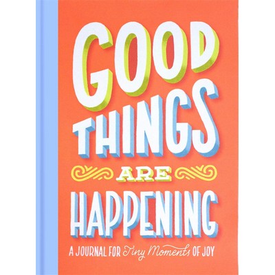 Good Things Are Happening Guided Journal (A Journal for Tiny Moments of Joy