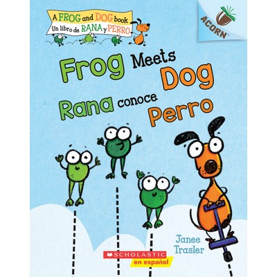 Frog Meets Dog / Rana conoce Perro (Scholastic Bilingual): Un libro de la s