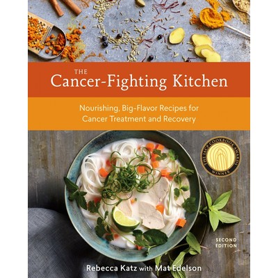 The Cancer-Fighting Kitchen, Second Edition (Nourishing, Big-Flavor Recipes