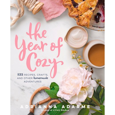 The Year of Cozy (125 Recipes, Crafts, and Other Homemade Adventures)