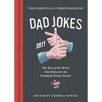 Essential Compendium of Dad Jokes (The Best of the Worst Dad Jokes for the