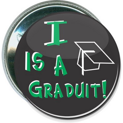 Humorous - I is a Graduit - 2 1/4 Inch Round Button