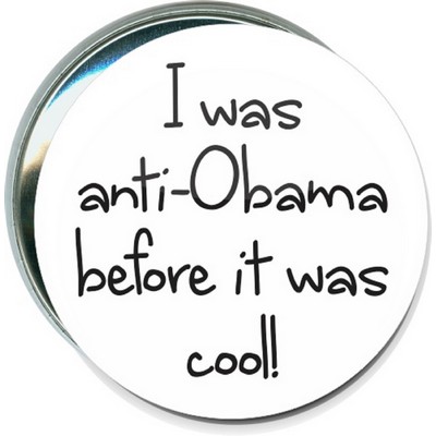 Political - I was Anti-Obama Before it was Cool - 3 Inch Round Button