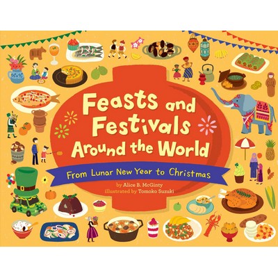 Feasts and Festivals Around the World: From Lunar New Year to Christmas